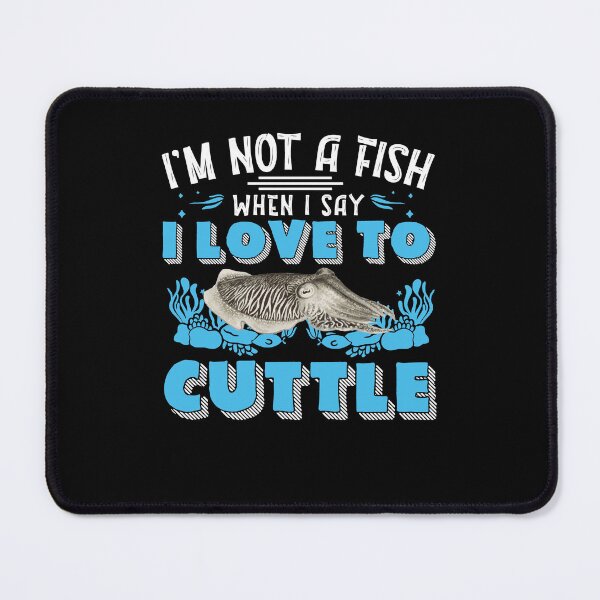 Item preview, Funny I'm Not A Fish When I Say I Love To Cuttle Cuttlefish designed and sold by StrongShirts.