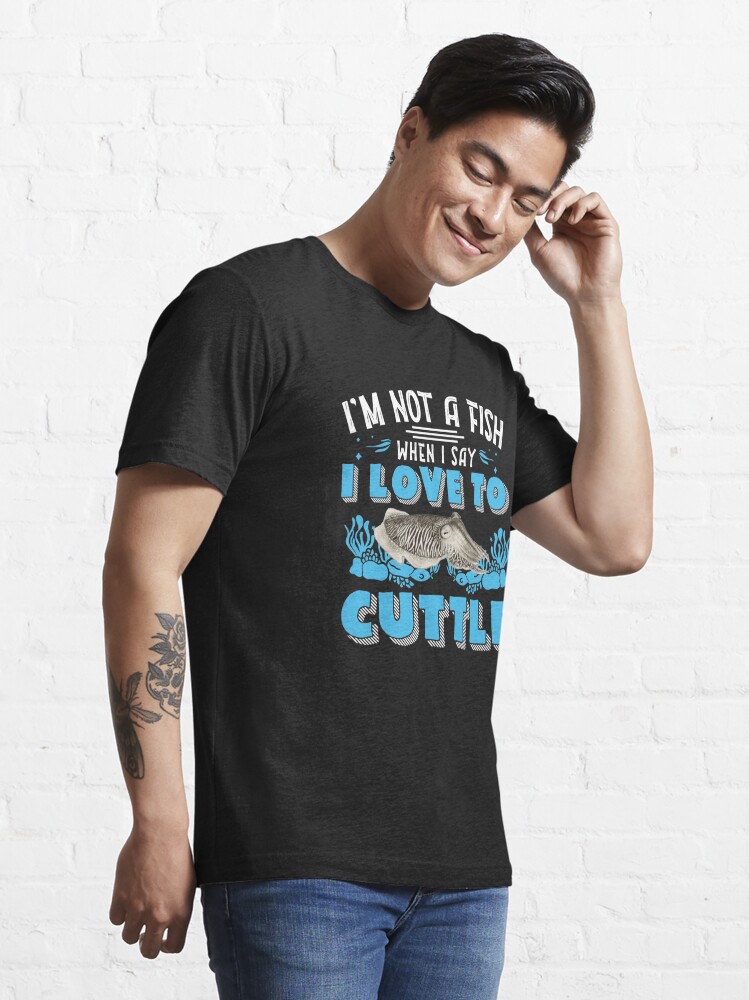 I'm Not A Fish T-Shirt