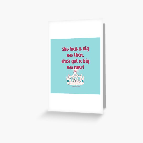 Item preview, She Had a Big Ass Then She's Got a Big Ass Now designed and sold by RooBooCo.