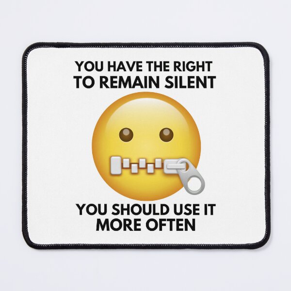 Item preview, You Have The Right To Remain Silent You Should Use It More Often designed and sold by McThingummy.
