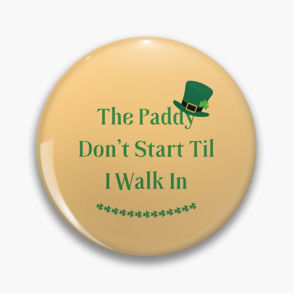 Item preview, The Paddy Don't Start Til I Walk In Classic T-Shirt designed and sold by StoreSB.