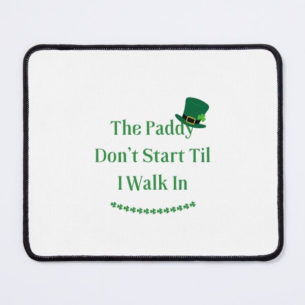 Item preview, The Paddy Don't Start Til I Walk In Classic T-Shirt designed and sold by StoreSB.