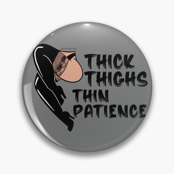Item preview, Thick Thighs Thin Patience designed and sold by RooBooCo.