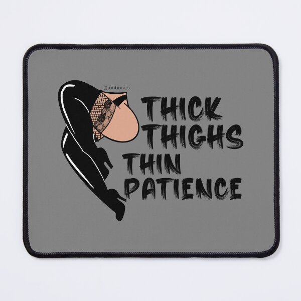 Item preview, Thick Thighs Thin Patience designed and sold by RooBooCo.