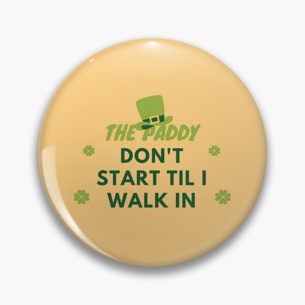 Item preview, The Paddy Don't Start Til I Walk In Classic T-Shirt designed and sold by StoreSB.
