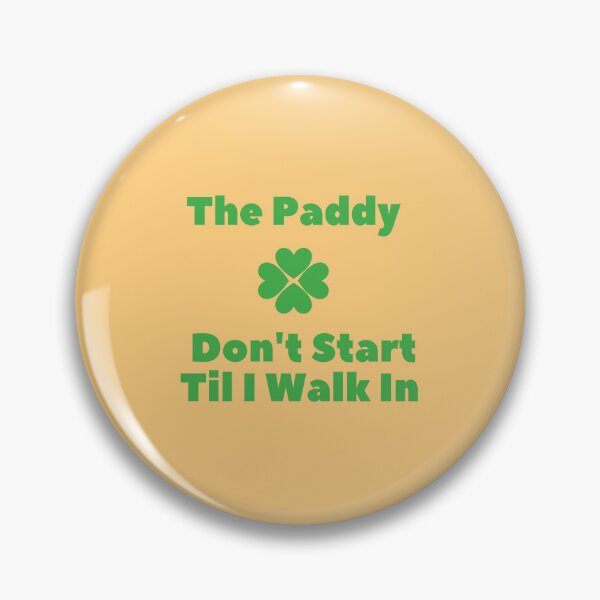 Item preview, The Paddy Don't Start Til I Walk In Classic T-Shirt designed and sold by StoreSB.