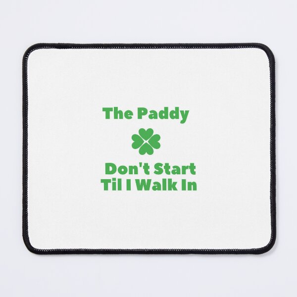 Item preview, The Paddy Don't Start Til I Walk In Classic T-Shirt designed and sold by StoreSB.