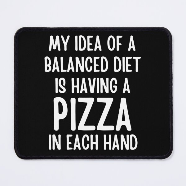 Item preview, My idea of a balanced diet is having a pizza in each hand designed and sold by FunnyFactDesign.
