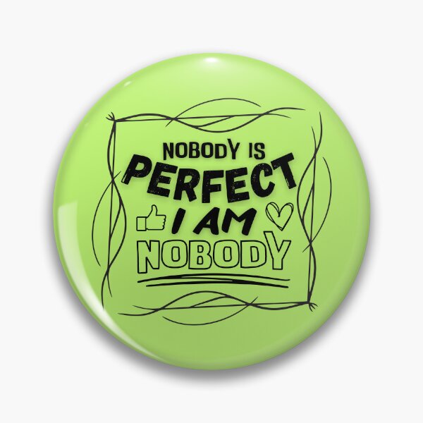 Item preview, Nobody is perfect I am nobody quote designed and sold by smitke.