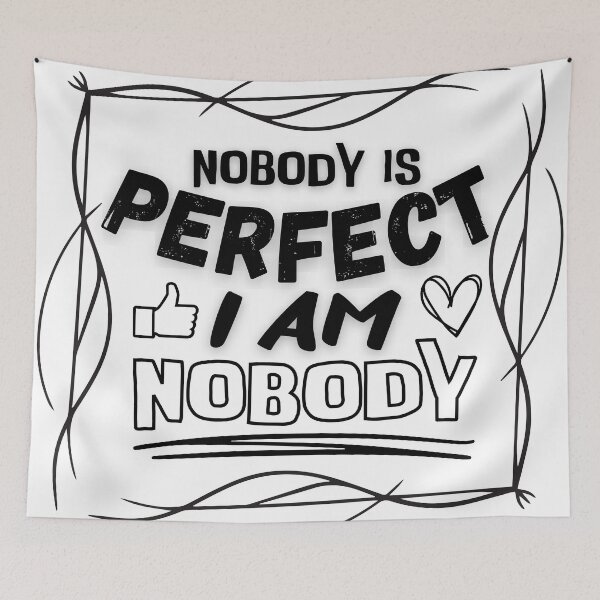 Item preview, Nobody is perfect I am nobody quote designed and sold by smitke.