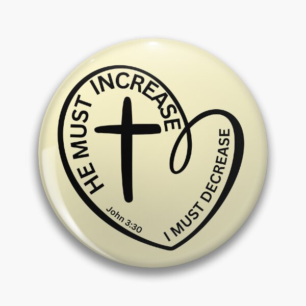 Item preview, John 3:30 - He Must Increase I Must Decrease designed and sold by Nancyanna.