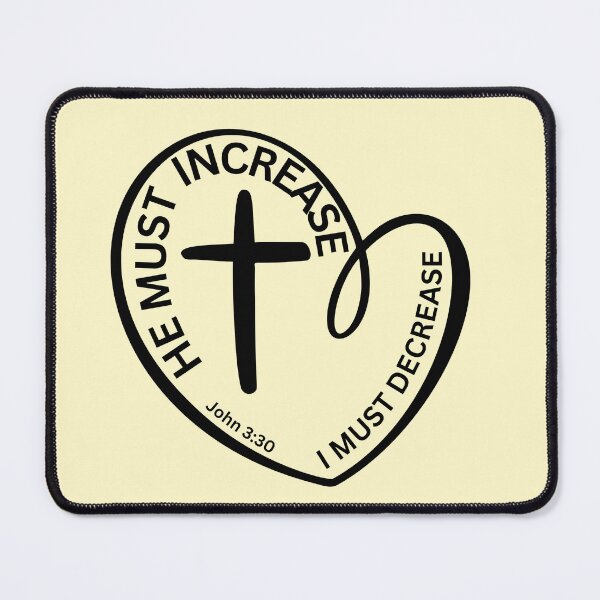 Item preview, John 3:30 - He Must Increase I Must Decrease designed and sold by Nancyanna.