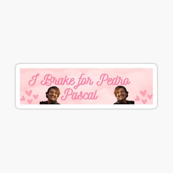 Item preview, I Brake for Pedro Pascal designed and sold by floridiangoblin.