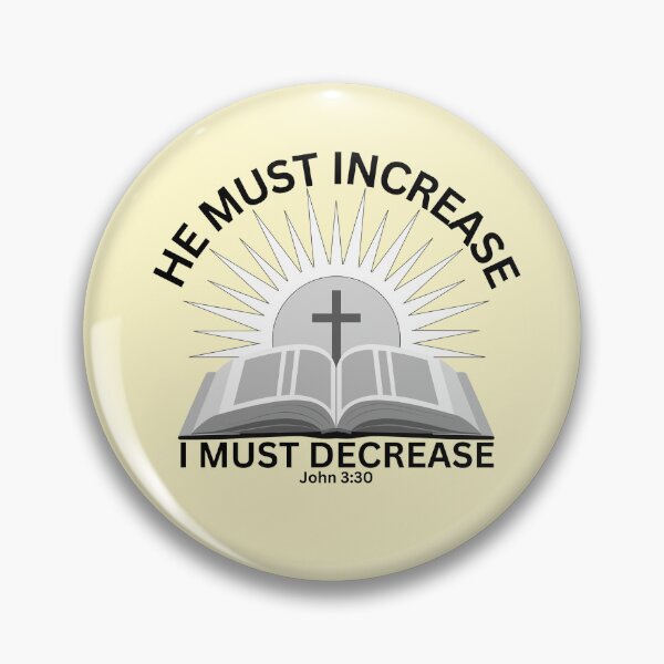 Item preview, John 3:30 - He Must Increase I Must Decrease designed and sold by Nancyanna.