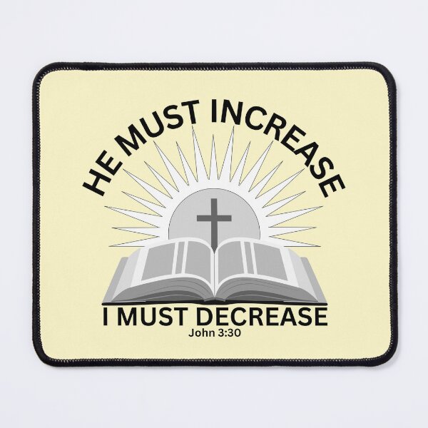 Item preview, John 3:30 - He Must Increase I Must Decrease designed and sold by Nancyanna.
