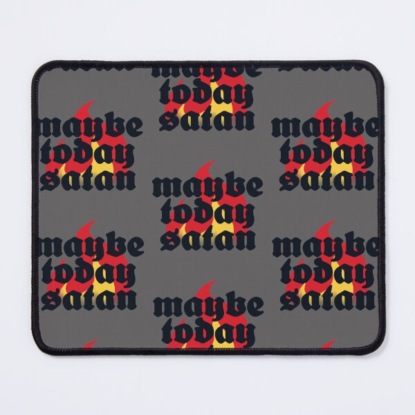 Item preview, Maybe Today Satan designed and sold by RooBooCo.