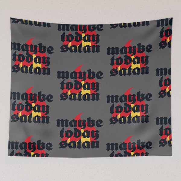 Item preview, Maybe Today Satan designed and sold by RooBooCo.