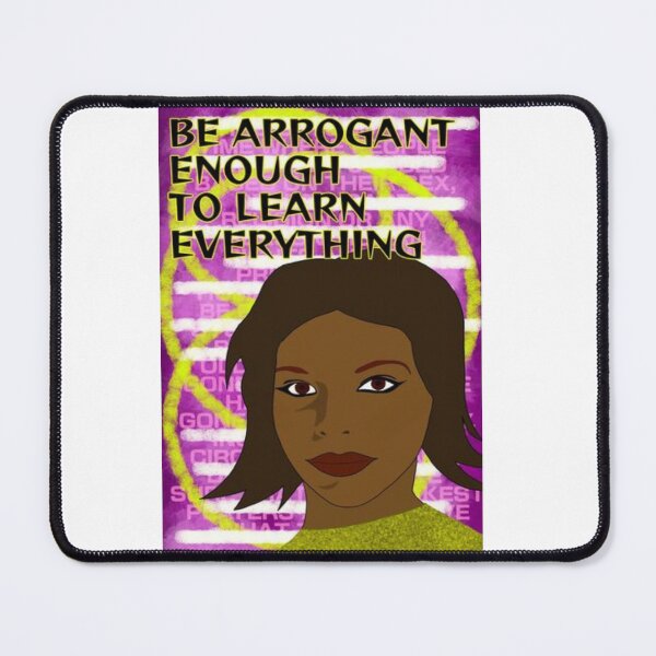 Item preview, Feminist Humanist Quote - Be Arrogant Enough To Learn Everything designed and sold by LethalPixieDust.