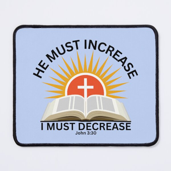 Item preview, John 3:30 - He Must Increase I Must Decrease designed and sold by Nancyanna.