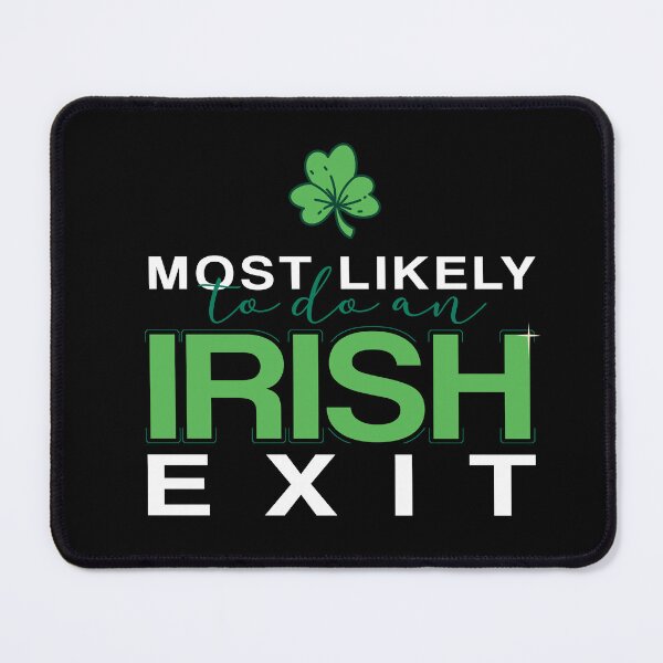 Item preview, Most Likely To Do An Irish Exit designed and sold by badCasperTees.