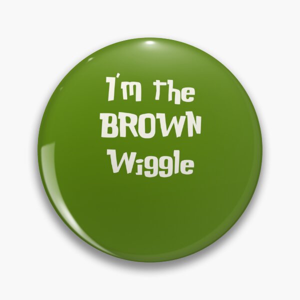 Item preview, I_m the Brown Wiggle   designed and sold by hadlieseymore98.