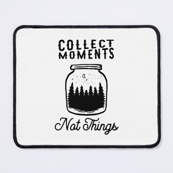 Item preview, COLLECT MOMENTS NOT THINGS designed and sold by SticerOcean.
