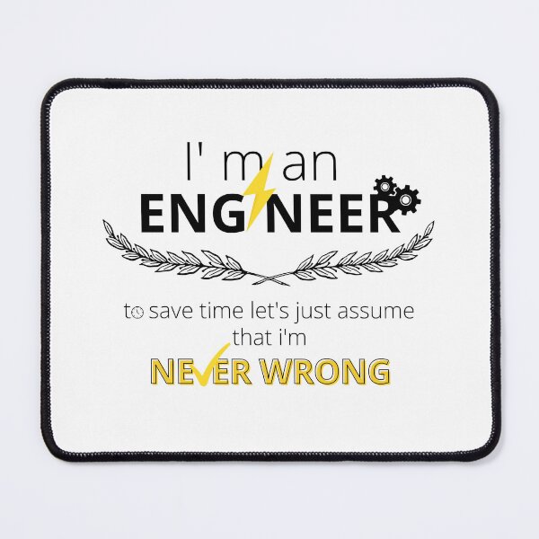 Item preview, I'm an engineer, to save time let's just assume that i'm never wrong designed and sold by itsKiiroyaBoi.