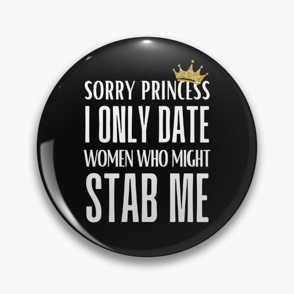 Item preview, Sorry Princess I Only Love Women Who Might Stab Me T-Shirt | Quirky and Bold Statement Tee designed and sold by AmberSiraj.