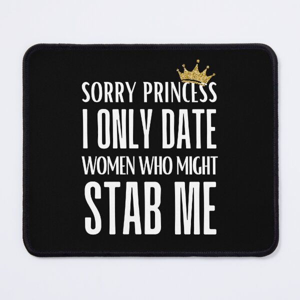 Item preview, Sorry Princess I Only Love Women Who Might Stab Me T-Shirt | Quirky and Bold Statement Tee designed and sold by AmberSiraj.