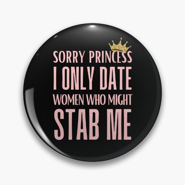 Item preview, Sorry Princess I Only Love Women Who Might Stab Me T-Shirt | Quirky and Bold Statement Tee designed and sold by AmberSiraj.