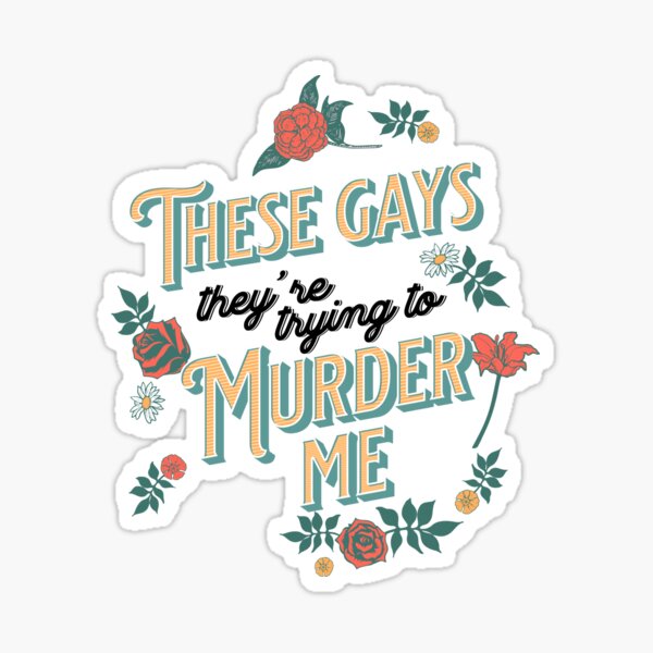 Item preview, These Gays, they're trying to murder me, LGBT funny designed and sold by piastrelli.