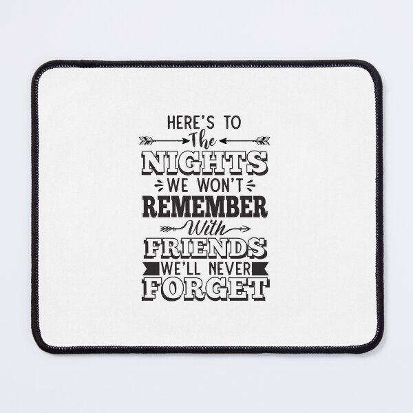 Item preview, HERE'S TO THE NIGHTS WE WON'T REMEMBER WITH FRIENDS WE'LL NEVER FORGET  designed and sold by SticerOcean.