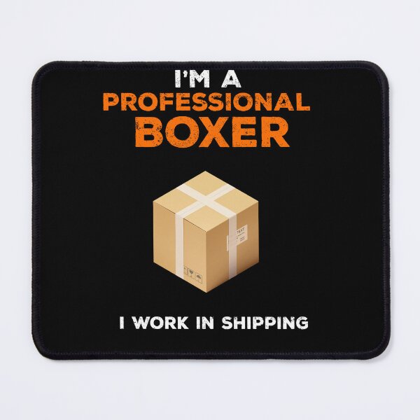 Item preview, I'm A Professional Boxer I Work In Shipping Funny Tshirt designed and sold by MRams.