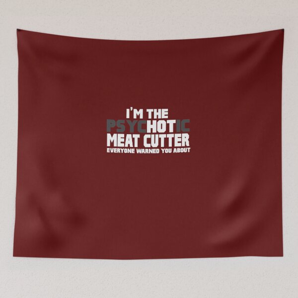 Item preview, I'm The Psychotic (Hot) Meat Cutter  designed and sold by AlwaysAwesome.
