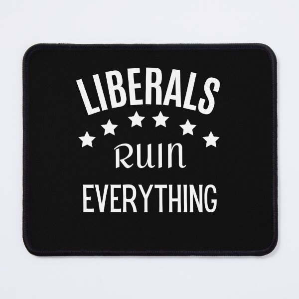 Item preview, Controversial Political Design: Liberals Ruin Everything designed and sold by SimpliText.