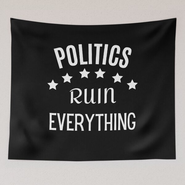 Item preview, Political Statement Design: Politics Ruin Everything designed and sold by SimpliText.