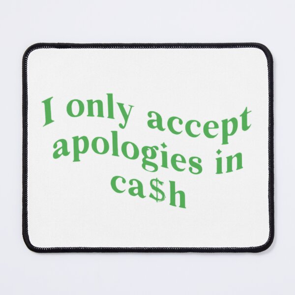 Item preview, I Only Accept Apologies In Cash Funny Womens designed and sold by FirnandArt.