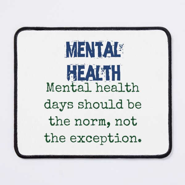 Item preview, Mental Health Days Should Be The Norm - Mental Health Quote designed and sold by CrankyOldDude.