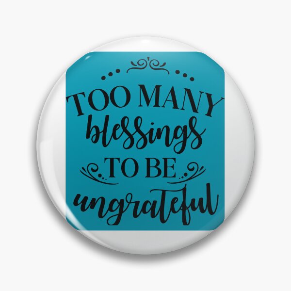 Item preview, Too Many Blessings to Be Ungrateful..by Snapshots, Plus designed and sold by Snapshots-Plus.