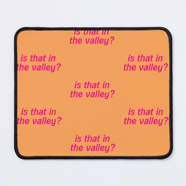 Item preview, Is That in the Valley? designed and sold by RooBooCo.