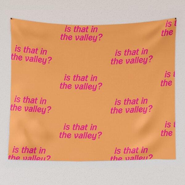 Item preview, Is That in the Valley? designed and sold by RooBooCo.