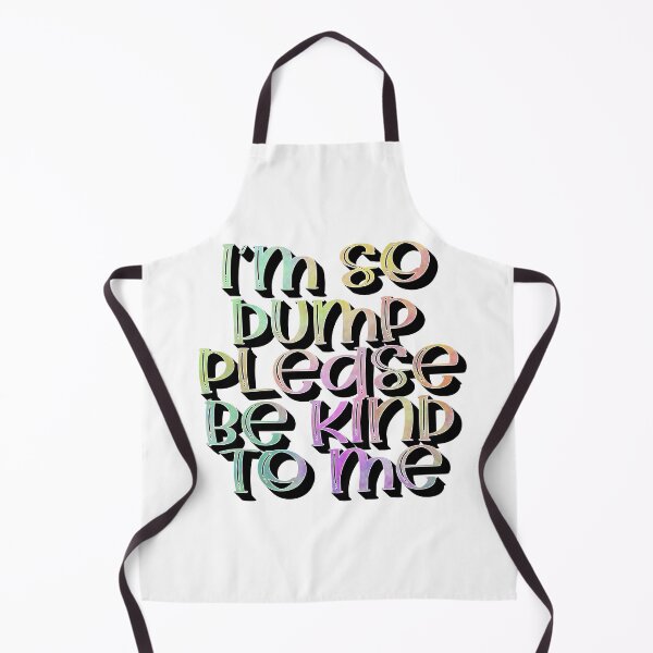 Item preview, I am So Dumb Please Be Kind To Me designed and sold by sednalafandy79.