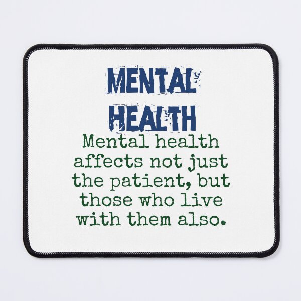 Item preview, Mental Health Affects Not Just the Patient - Mental Health Quote designed and sold by CrankyOldDude.