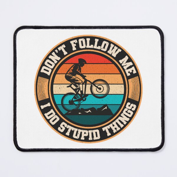 Item preview, Don't Follow Me I Do Stupid Things MTB, Mountain Biking Gift designed and sold by SaliDesigner.