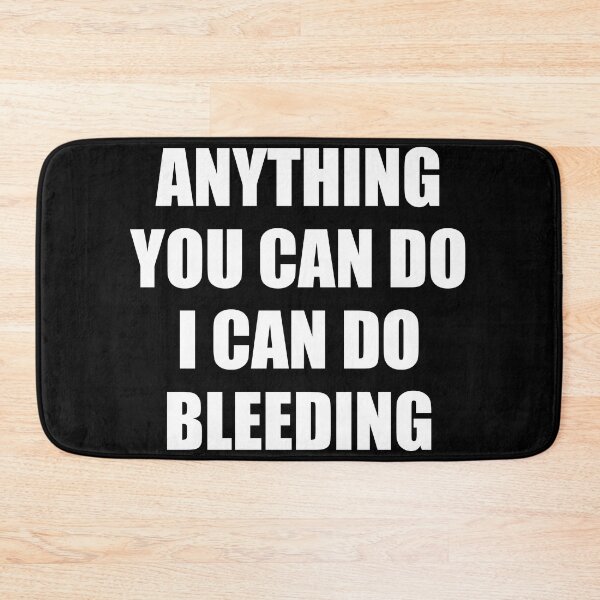 Item preview, Anything You Can Do I Can Do Bleeding    designed and sold by Inspirationmotivation.