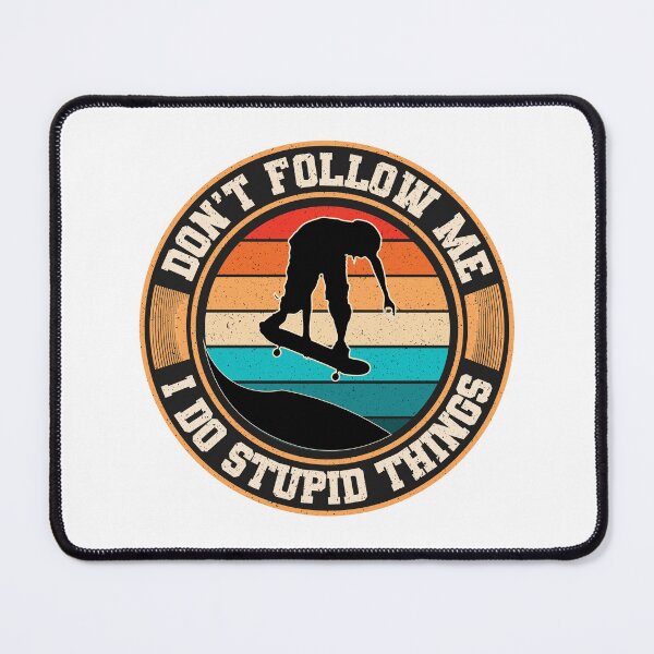 Item preview, Don't follow me I do stupid things, Funny Skateboard Quote for Skateboarding Lover designed and sold by SaliDesigner.