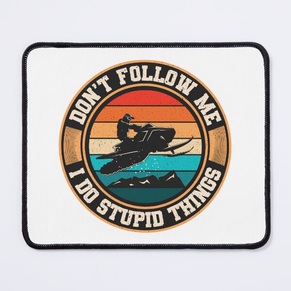Item preview, Don't Follow Me I Do Stupid Things Snowmobile Motor Sled designed and sold by SaliDesigner.