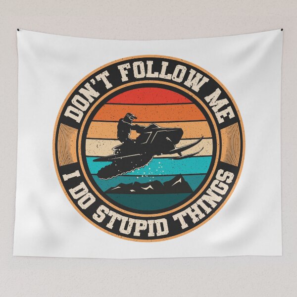 Item preview, Don't Follow Me I Do Stupid Things Snowmobile Motor Sled designed and sold by SaliDesigner.