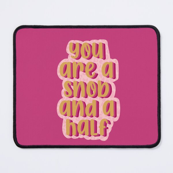 Item preview, You Are a Snob and a Half designed and sold by RooBooCo.