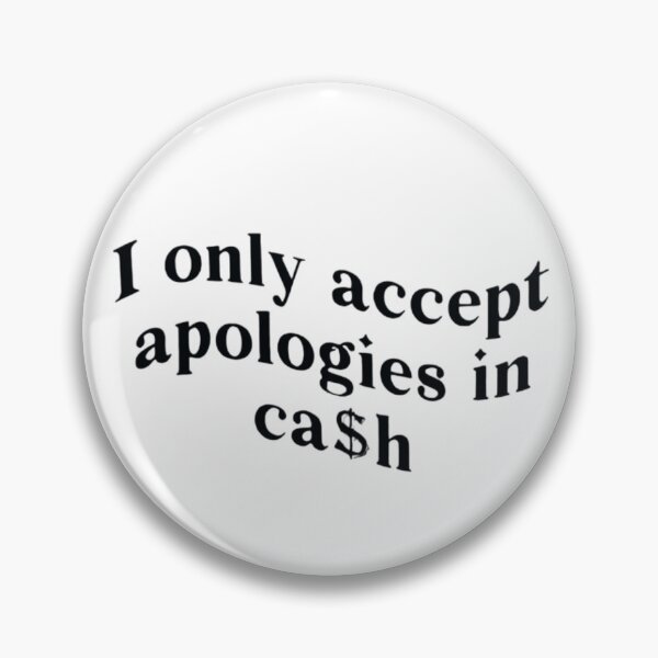 Item preview, I Only Accept Apologies In Cash designed and sold by FirnandArt.